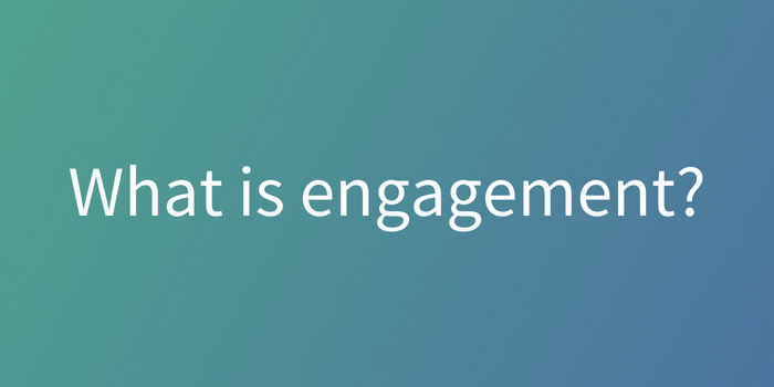 What is engagement?